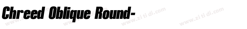 Chreed Oblique Round字体转换 Chreed Oblique Round字体转换